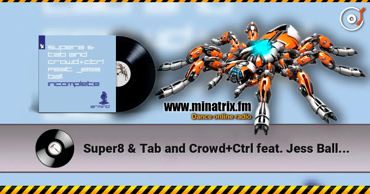 Super8 & Tab and Crowd+Ctrl feat. Jess Ball - Incomplete listen online in high quality | Minatrix.FM