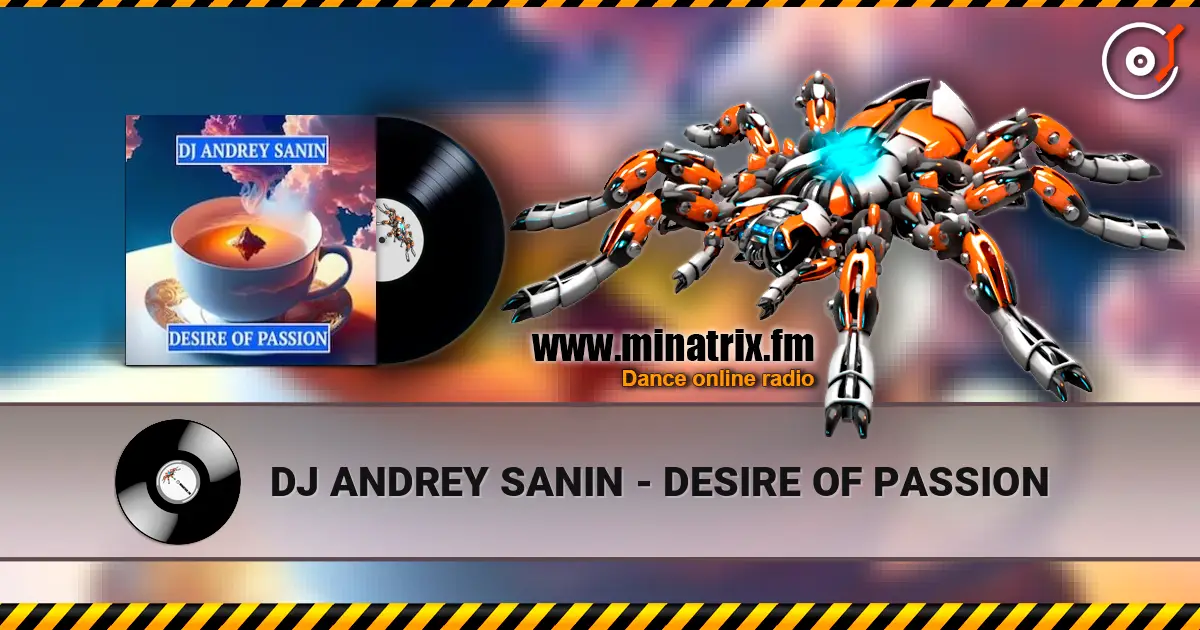 DJ ANDREY SANIN - DESIRE OF PASSION слухати онлайн у високій якості | Minatrix.FM