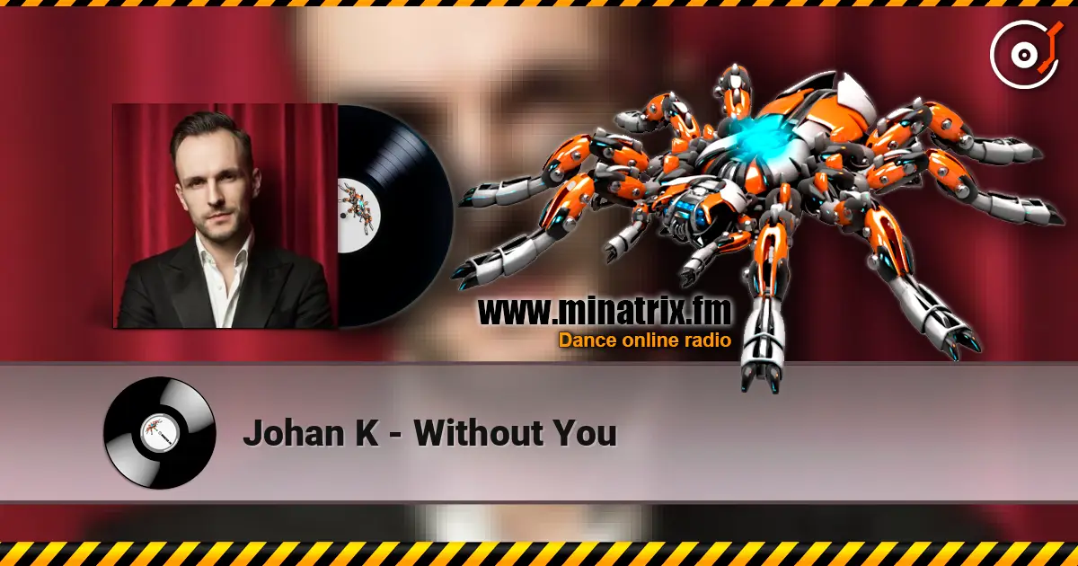 Johan K - Without You 高品质在线收听 | Minatrix.FM