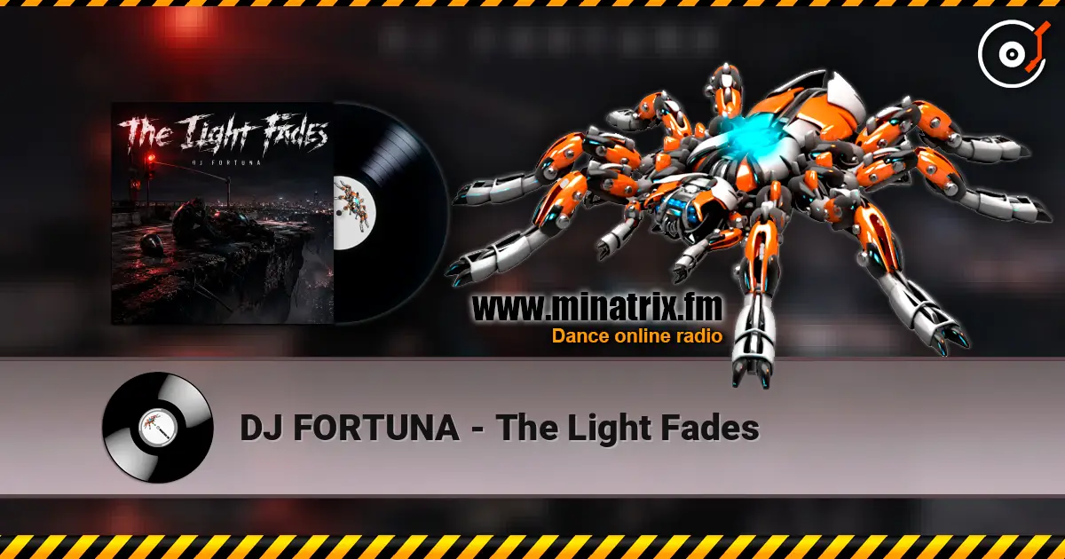 DJ FORTUNA - The Light Fades écouter en ligne en haute qualité | Minatrix.FM
