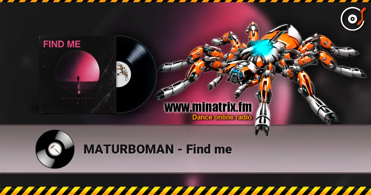 MATURBOMAN - Find me слушать онлайн в высоком качестве | Minatrix.FM