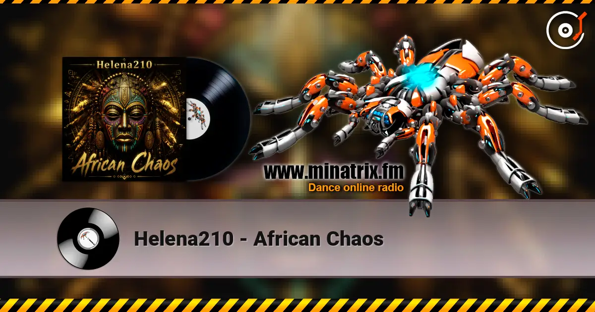 Helena210 - African Chaos listen online in high quality | Minatrix.FM