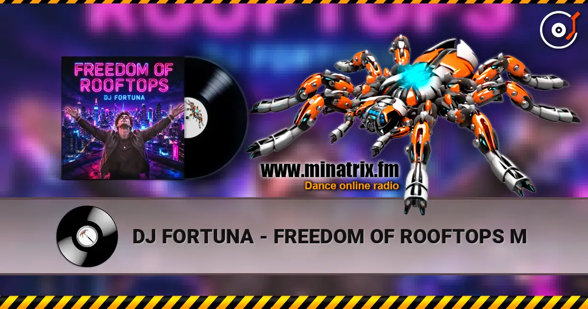 DJ FORTUNA - FREEDOM OF ROOFTOPS M слушать онлайн в высоком качестве | Minatrix.FM
