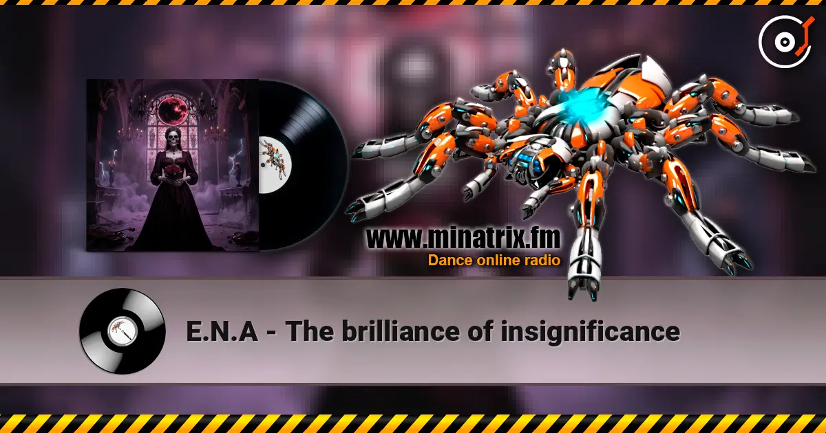 E.N.A - The brilliance of insignificance 高品质在线收听 | Minatrix.FM