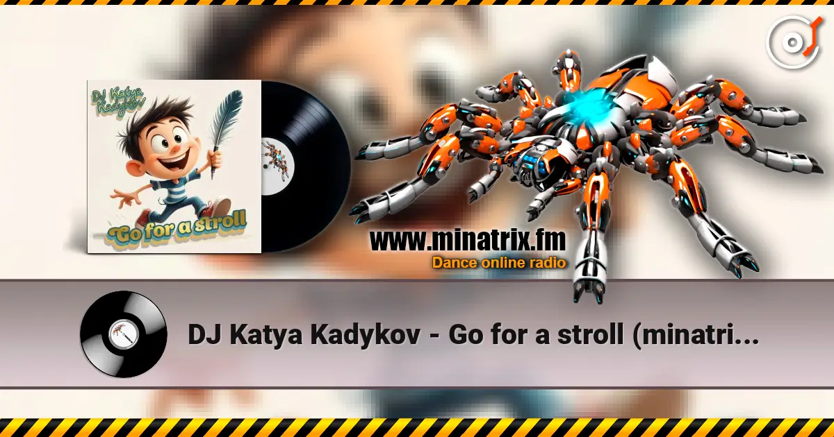 DJ Katya Kadykov - Go for a stroll (minatrix_FM_edition) слушать онлайн в высоком качестве | Minatrix.FM