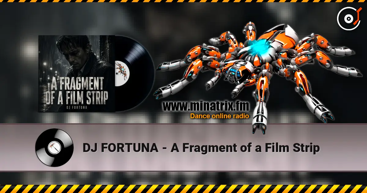 DJ FORTUNA - A Fragment of a Film Strip listen online in high quality | Minatrix.FM