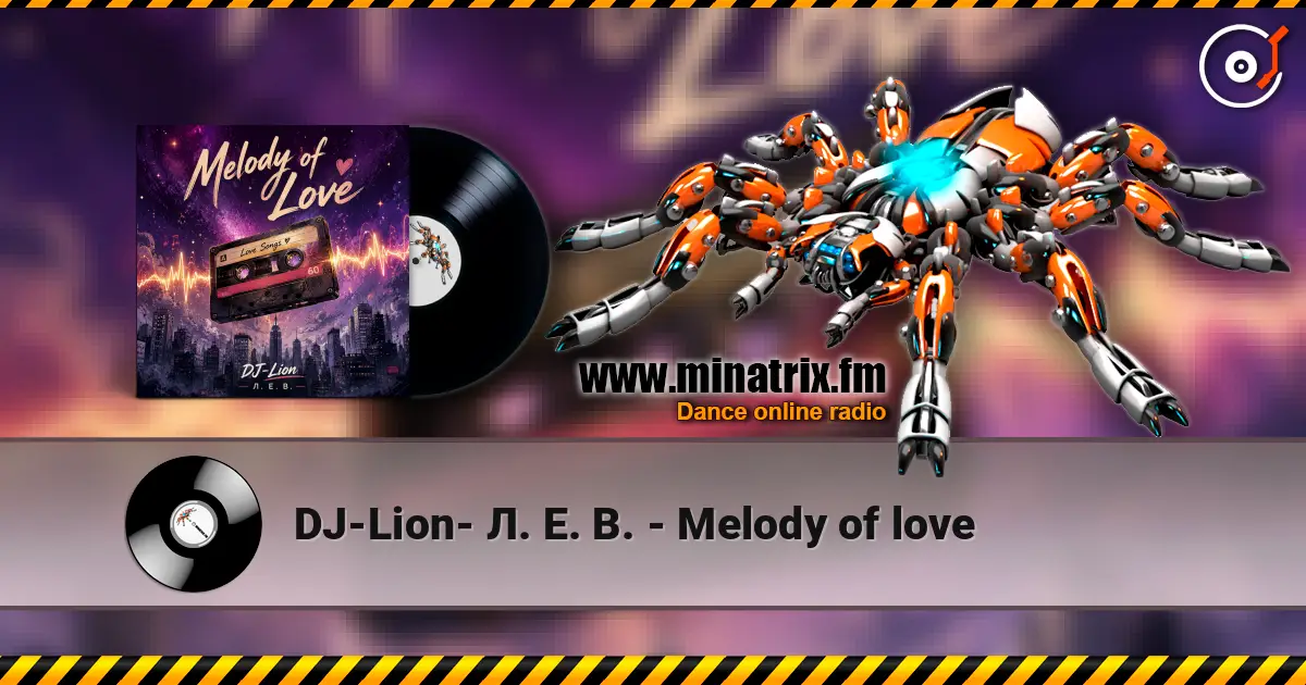 DJ-Lion- Л. Е. В. - Melody of love слушать онлайн в высоком качестве | Minatrix.FM