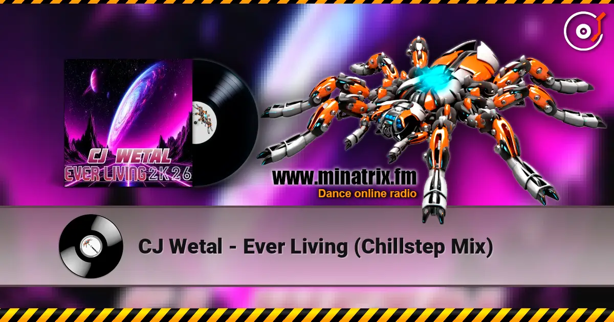 CJ Wetal - Ever Living (Chillstep Mix) 高品质在线收听 | Minatrix.FM
