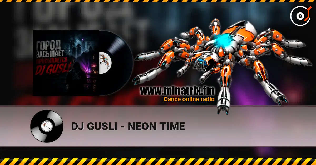 DJ GUSLI - NEON TIME 高品质在线收听 | Minatrix.FM