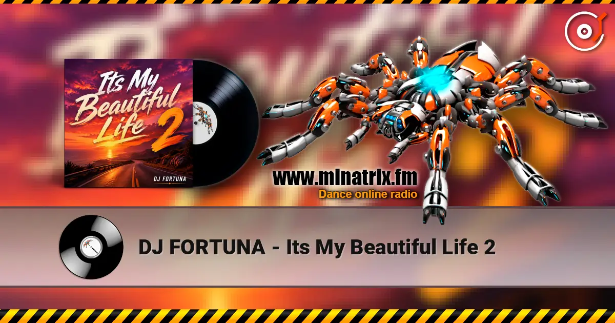 DJ FORTUNA - Its My Beautiful Life 2 слушать онлайн в высоком качестве | Minatrix.FM