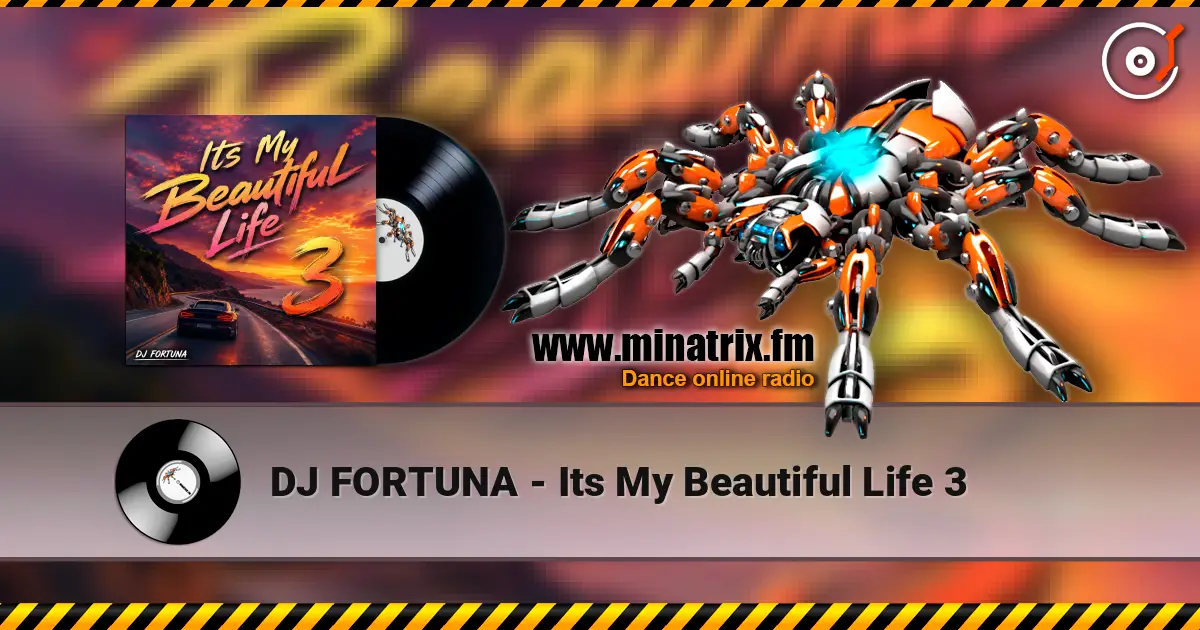 DJ FORTUNA - Its My Beautiful Life 3 слушать онлайн в высоком качестве | Minatrix.FM