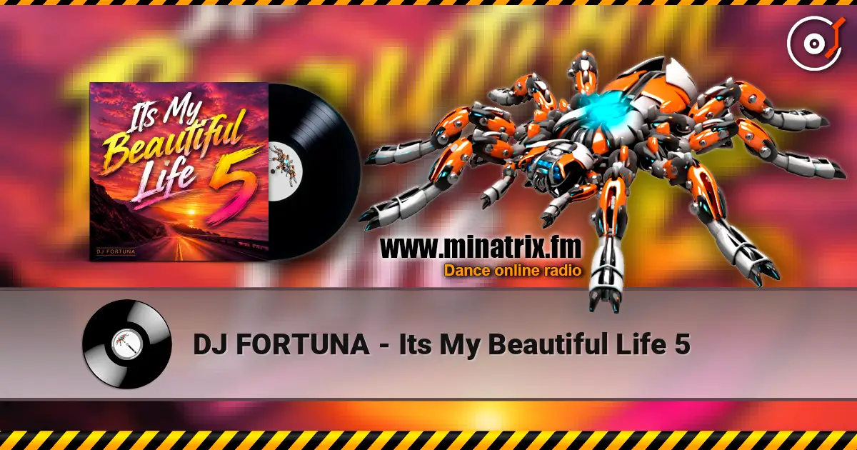 DJ FORTUNA - Its My Beautiful Life 5 高品质在线收听 | Minatrix.FM