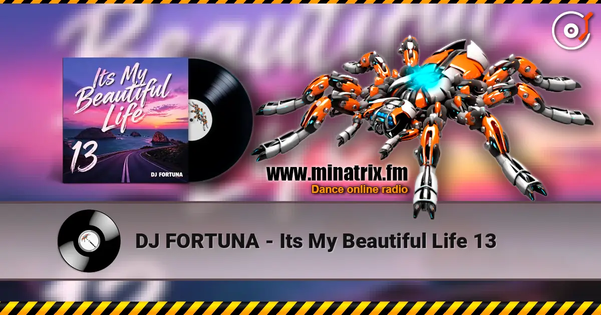 DJ FORTUNA - Its My Beautiful Life 13 слушать онлайн в высоком качестве | Minatrix.FM