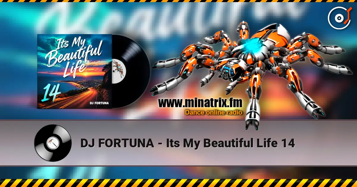 DJ FORTUNA - Its My Beautiful Life 14 слушать онлайн в высоком качестве | Minatrix.FM