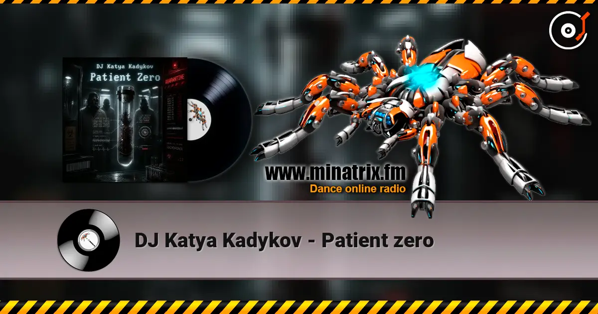 DJ Katya Kadykov - Patient zero слушать онлайн в высоком качестве | Minatrix.FM