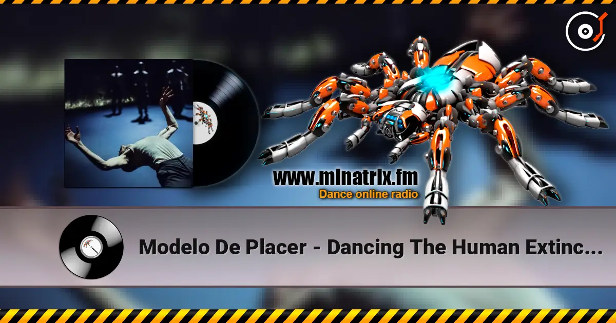 Modelo De Placer - Dancing The Human Extinction слушать онлайн в высоком качестве | Minatrix.FM