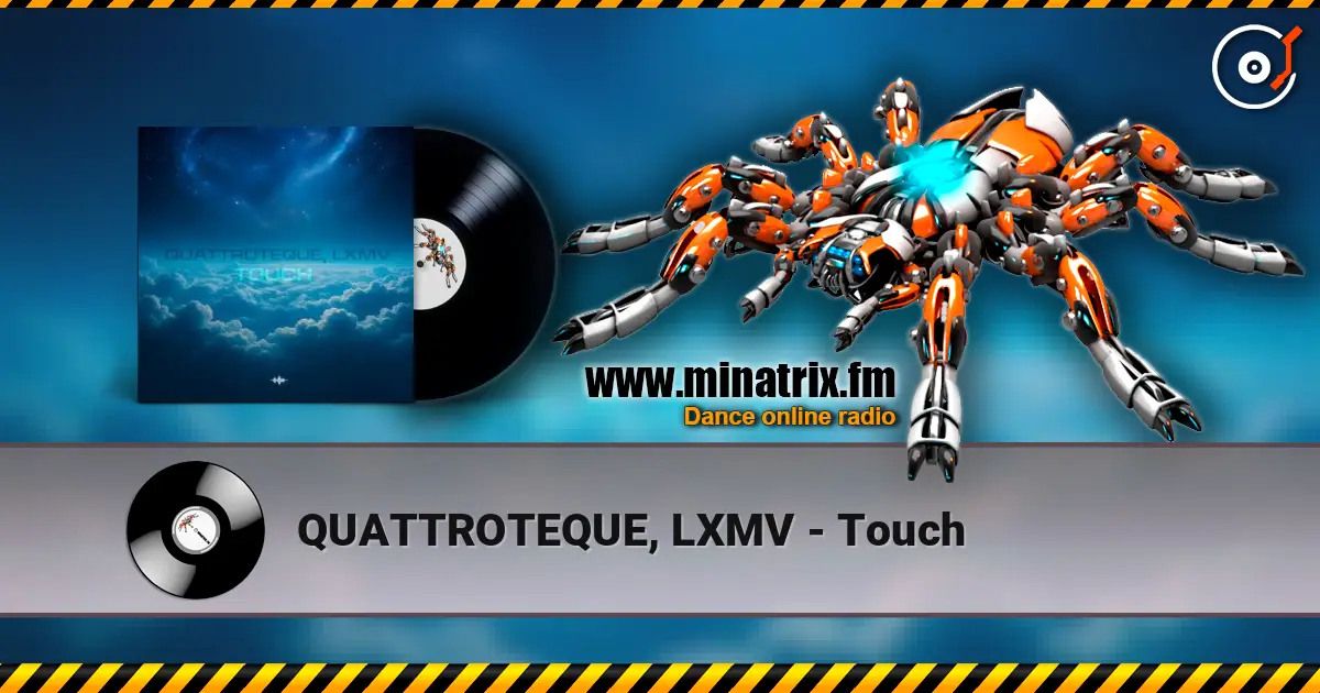 QUATTROTEQUE, LXMV - Touch слушать онлайн в высоком качестве | Minatrix.FM