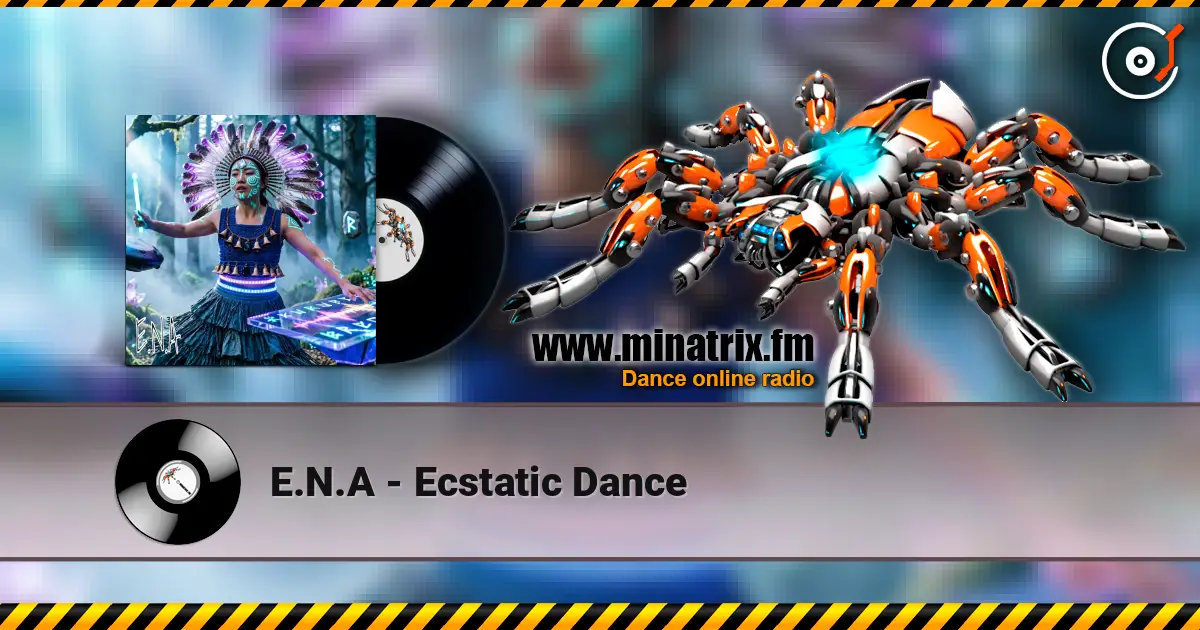 E.N.A - Ecstatic Dance слушать онлайн в высоком качестве | Minatrix.FM