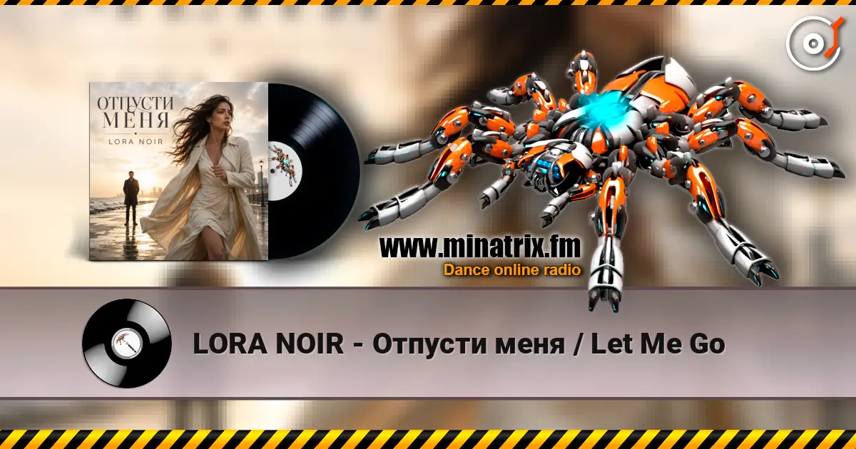 LORA NOIR - Отпусти меня / Let Me Go online in hoher Qualität hören | Minatrix.FM