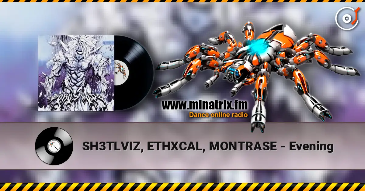 SH3TLVIZ, ETHXCAL, MONTRASE - Evening 高品质在线收听 | Minatrix.FM