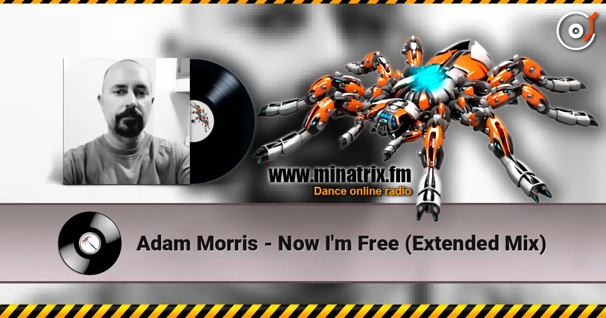 Adam Morris - Now I'm Free (Extended Mix) слушать онлайн в высоком качестве | Minatrix.FM