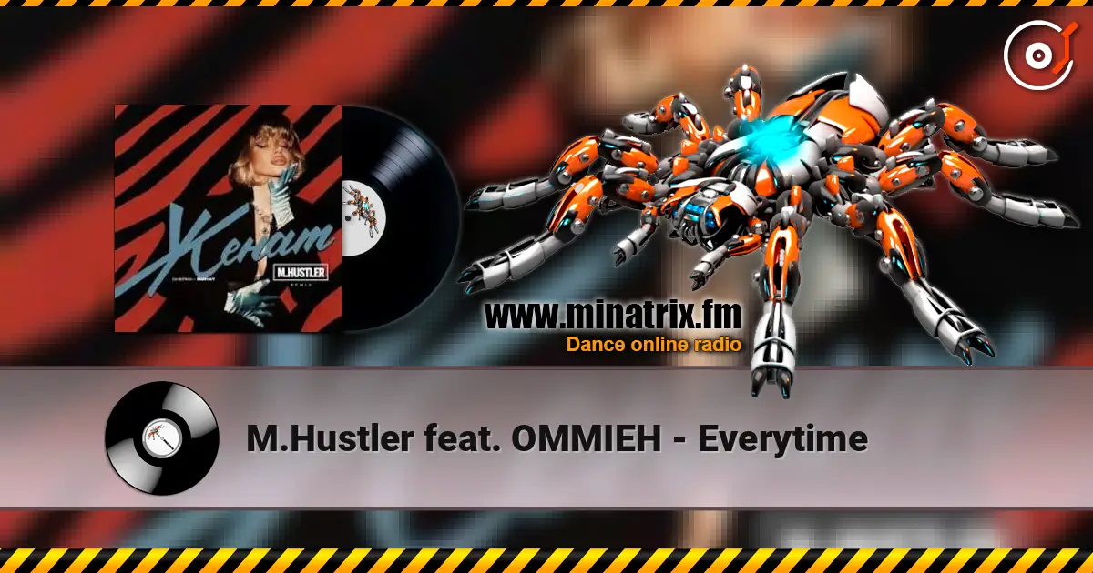 M.Hustler feat. OMMIEH - Everytime 高品质在线收听 | Minatrix.FM