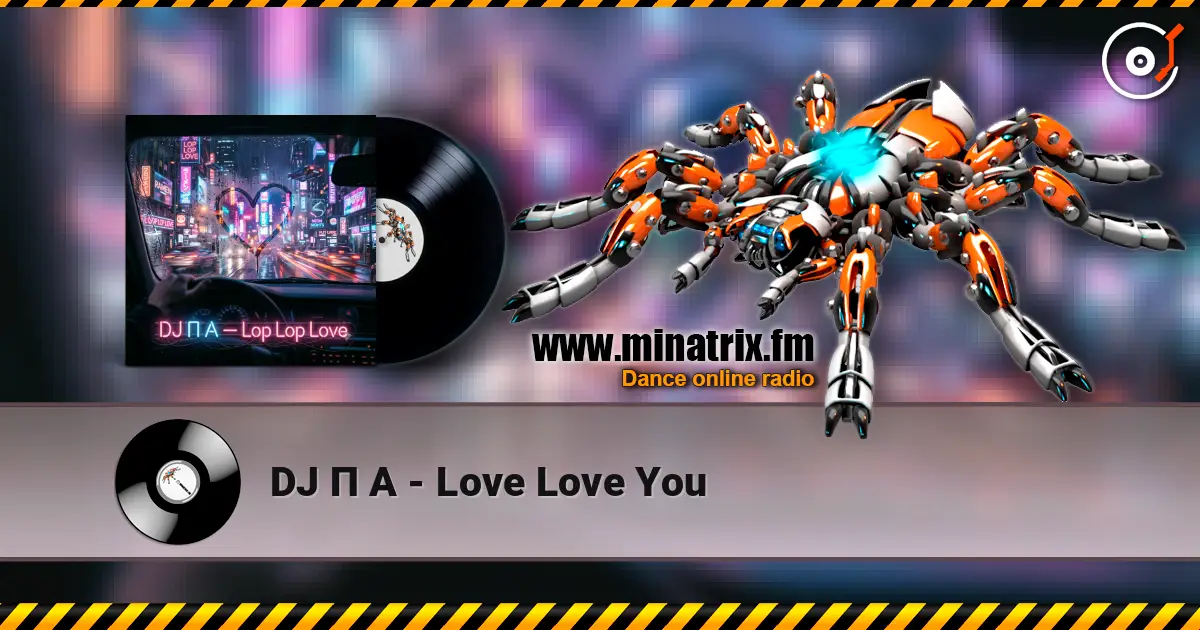 DJ П А - Love Love You слушать онлайн в высоком качестве | Minatrix.FM