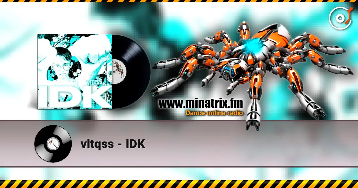 vltqss - IDK слушать онлайн в высоком качестве | Minatrix.FM