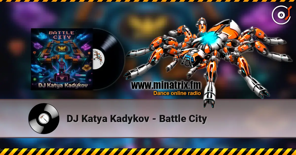 DJ Katya Kadykov - Battle City слухати онлайн у високій якості | Minatrix.FM