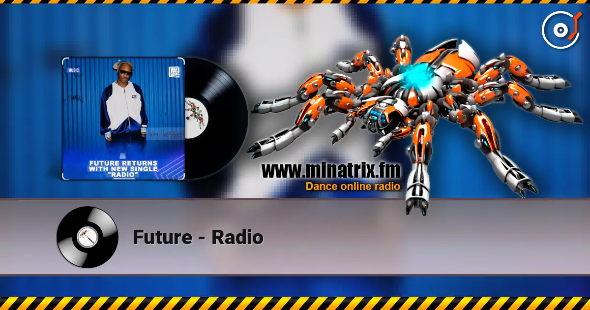 Future - Radio listen online in high quality | Minatrix.FM