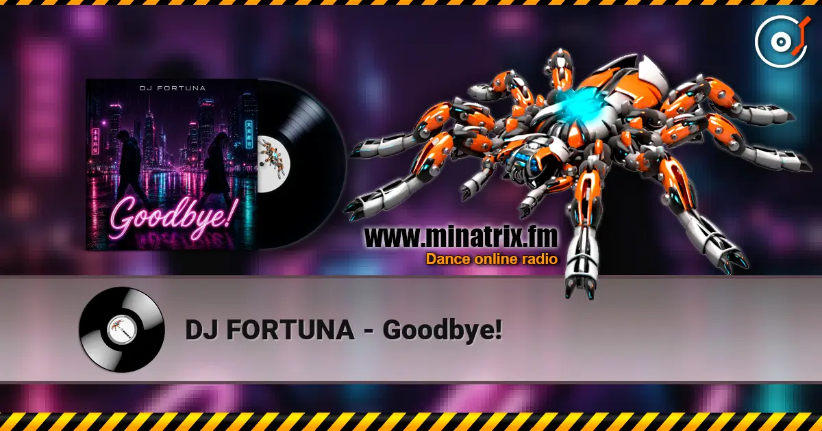 DJ FORTUNA - Goodbye! слушать онлайн в высоком качестве | Minatrix.FM