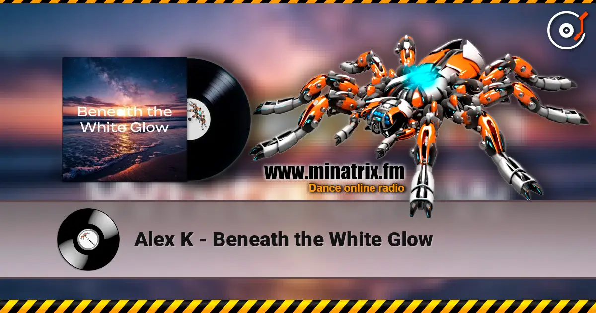 Alex K - Beneath the White Glow 高品质在线收听 | Minatrix.FM