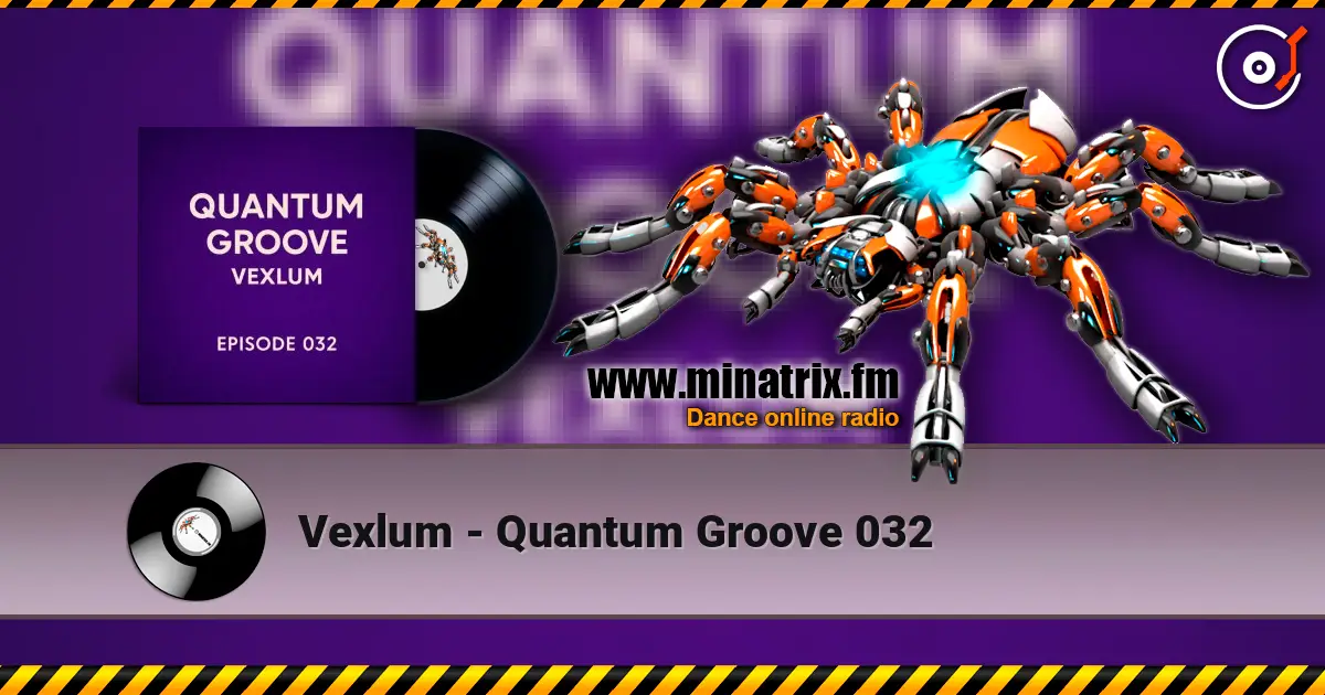 Vexlum - Quantum Groove 032 listen online in high quality | Minatrix.FM