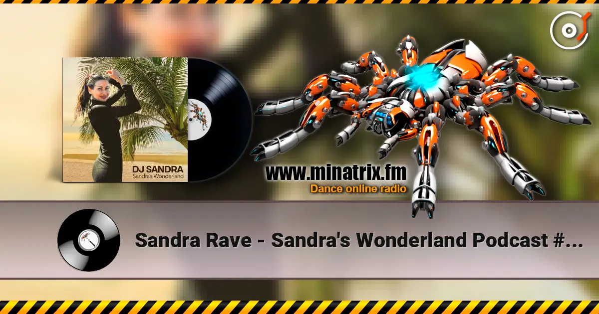 Sandra Rave - Sandra's Wonderland Podcast #014 - Sandra Rave - Sandra's Wonderland Podcast слушать онлайн в высоком качестве | Minatrix.FM