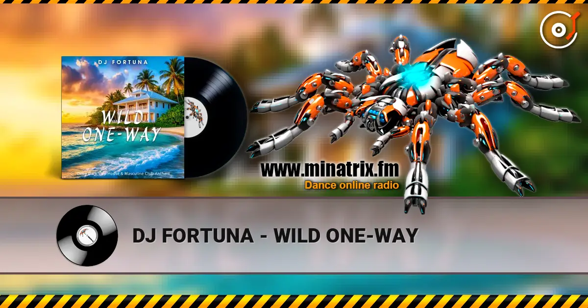 DJ FORTUNA - WILD ONE-WAY слушать онлайн в высоком качестве | Minatrix.FM