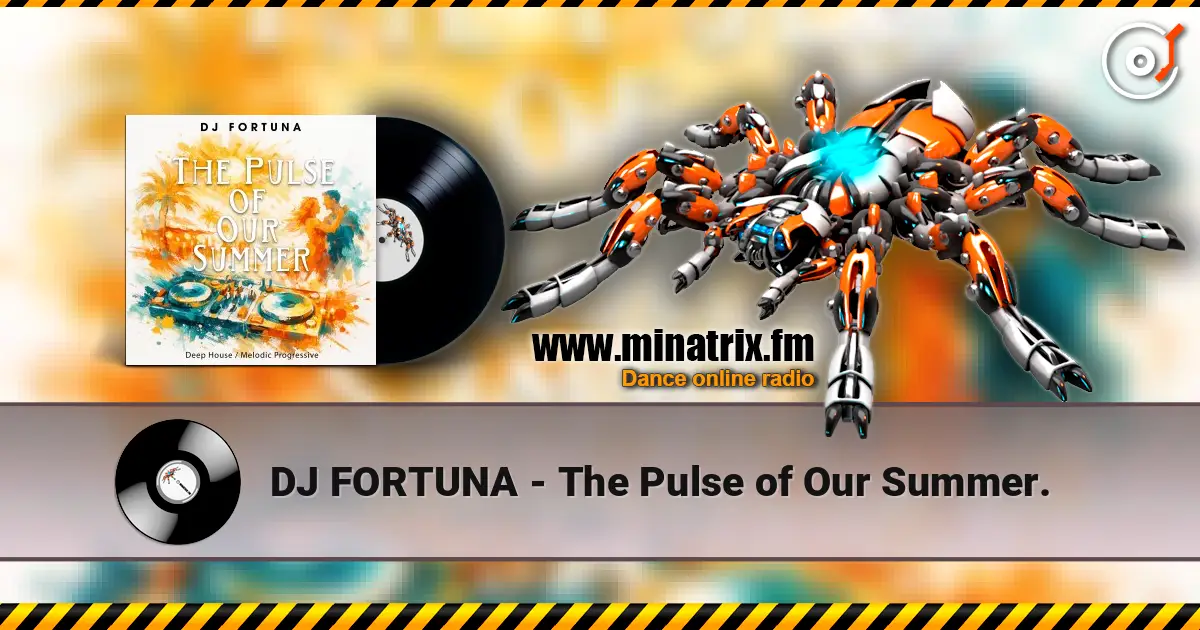 DJ FORTUNA - The Pulse of Our Summer. listen online in high quality | Minatrix.FM