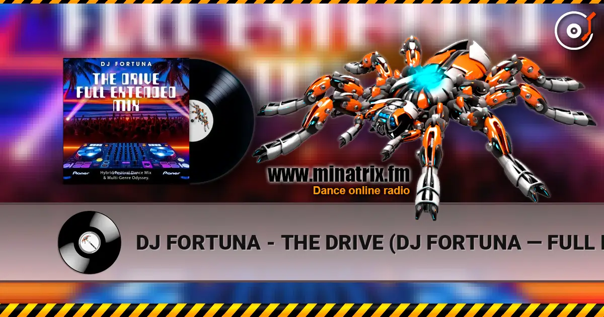 DJ FORTUNA - THE DRIVE (DJ FORTUNA — FULL EXTENDED MIX) 高品质在线收听 | Minatrix.FM