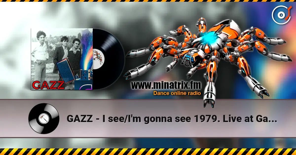 GAZZ - I see/I'm gonna see 1979. Live at Gazzavod Club Dec.79 Restored & remastered'26 escuchar online en alta calidad | Minatrix.FM