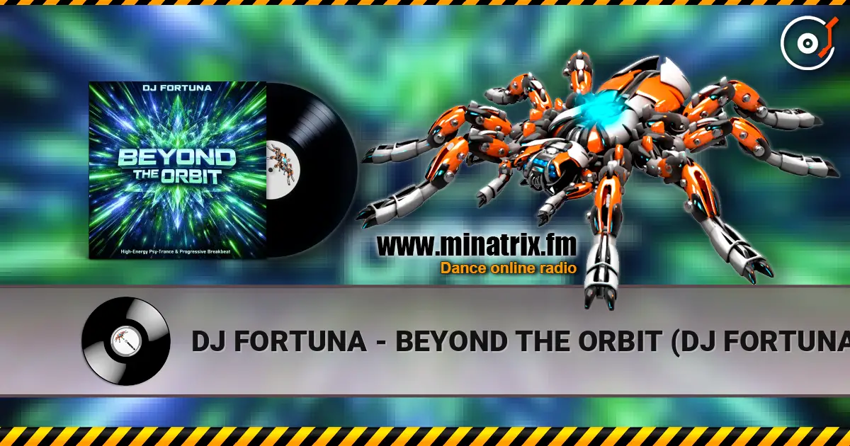 DJ FORTUNA - BEYOND THE ORBIT (DJ FORTUNA) High-Energy Psy-Trance & Progressive Breakbeat Ody online in hoher Qualität hören | Minatrix.FM