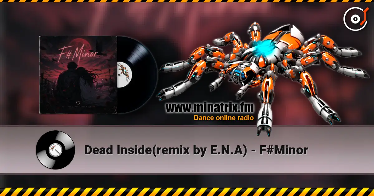 Dead Inside(remix by E.N.A) - F#Minor online in hoher Qualität hören | Minatrix.FM