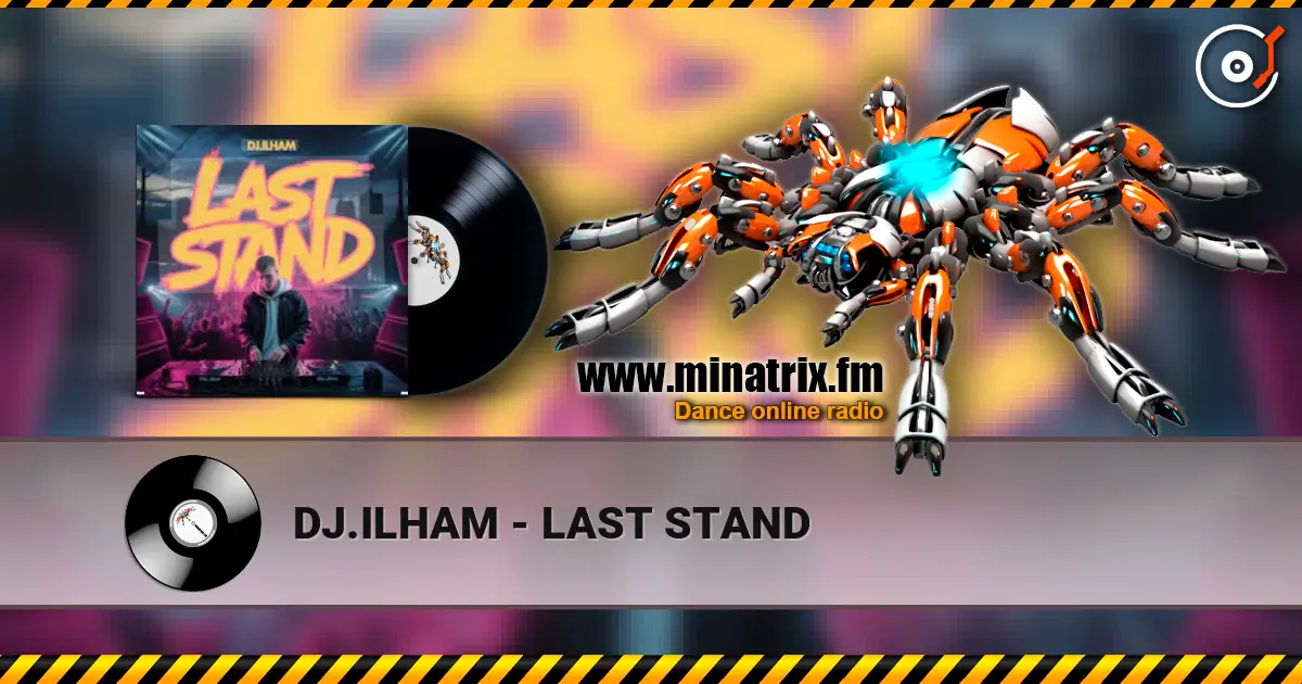 DJ.ILHAM - LAST STAND 高品质在线收听 | Minatrix.FM