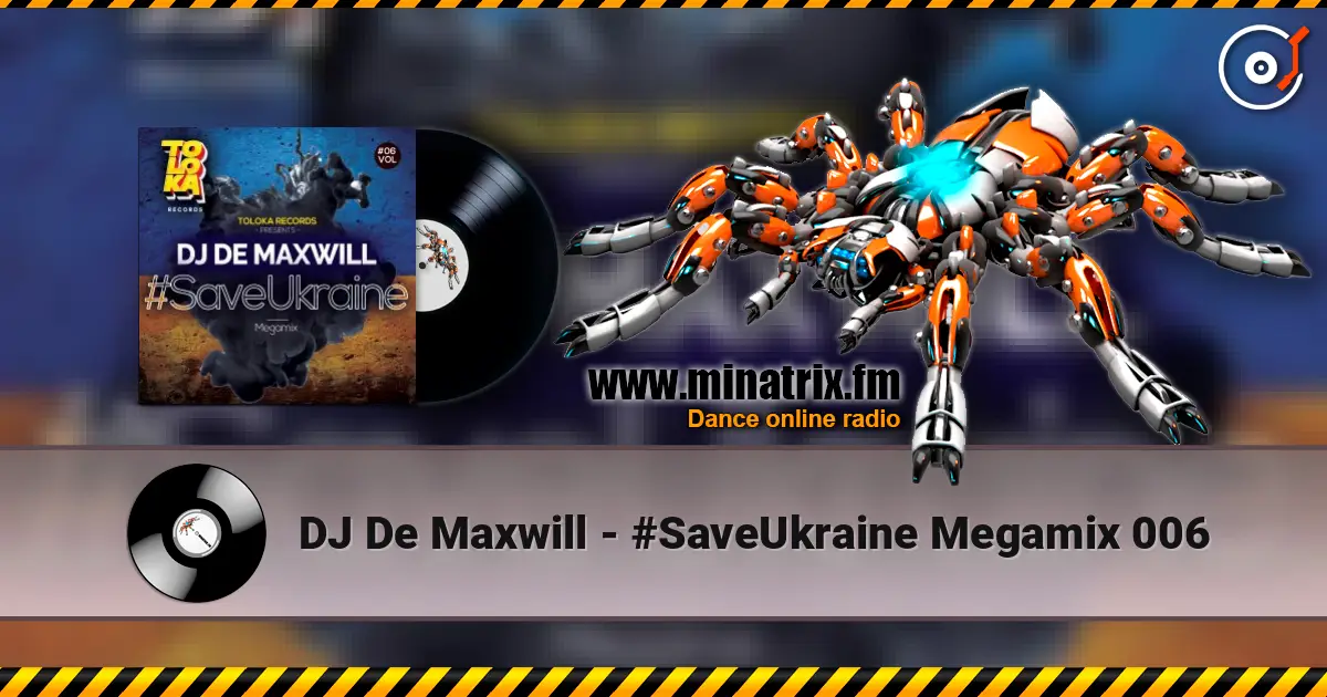 DJ De Maxwill - #SaveUkraine Megamix 006 listen online in high quality | Minatrix.FM