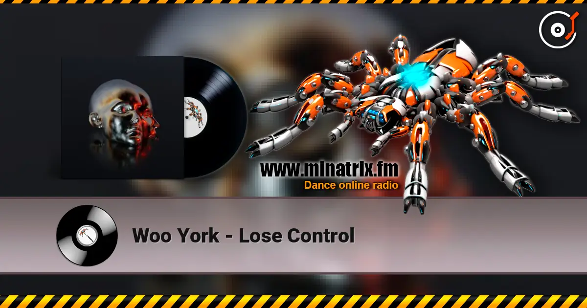 Woo York - Lose Control 高品质在线收听 | Minatrix.FM
