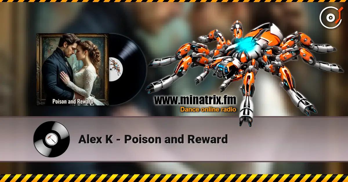 Alex K - Poison and Reward слухати онлайн у високій якості | Minatrix.FM