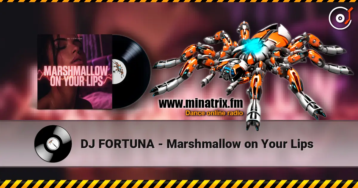 DJ FORTUNA - Marshmallow on Your Lips слушать онлайн в высоком качестве | Minatrix.FM