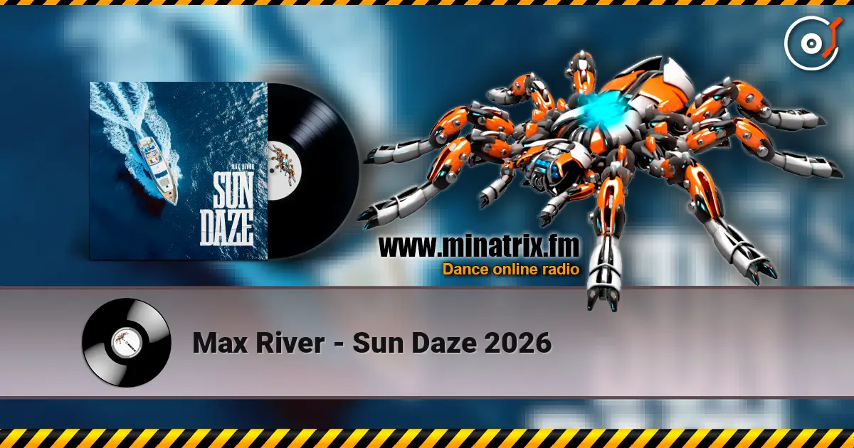 Max River - Sun Daze 2026 слушать онлайн в высоком качестве | Minatrix.FM