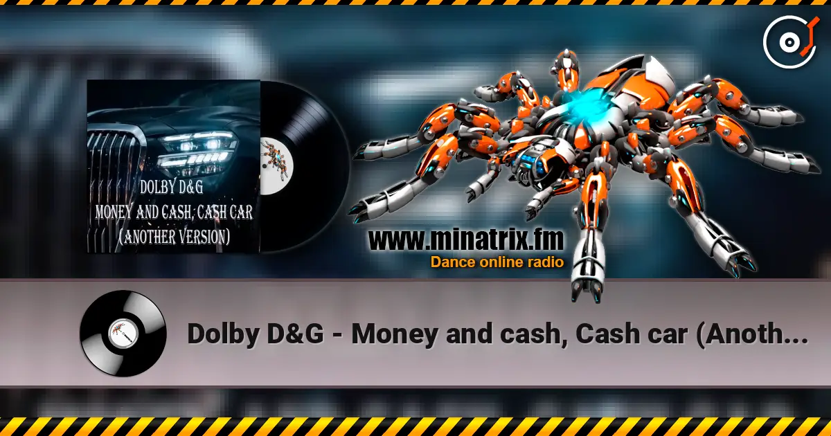 Dolby D&G - Money and cash, Cash car (Another Version) 高品质在线收听 | Minatrix.FM