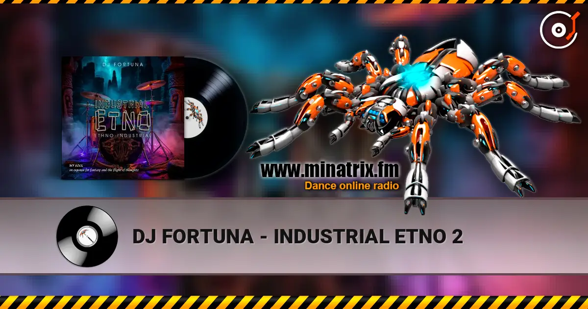 DJ FORTUNA - INDUSTRIAL ETNO 2 高品质在线收听 | Minatrix.FM