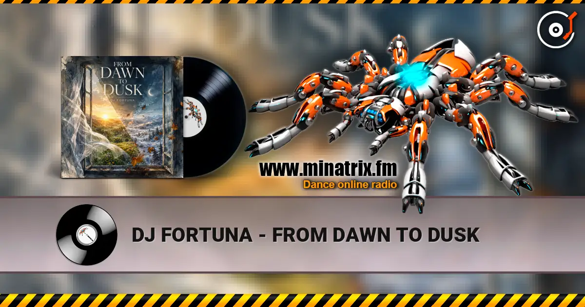 DJ FORTUNA - FROM DAWN TO DUSK слушать онлайн в высоком качестве | Minatrix.FM