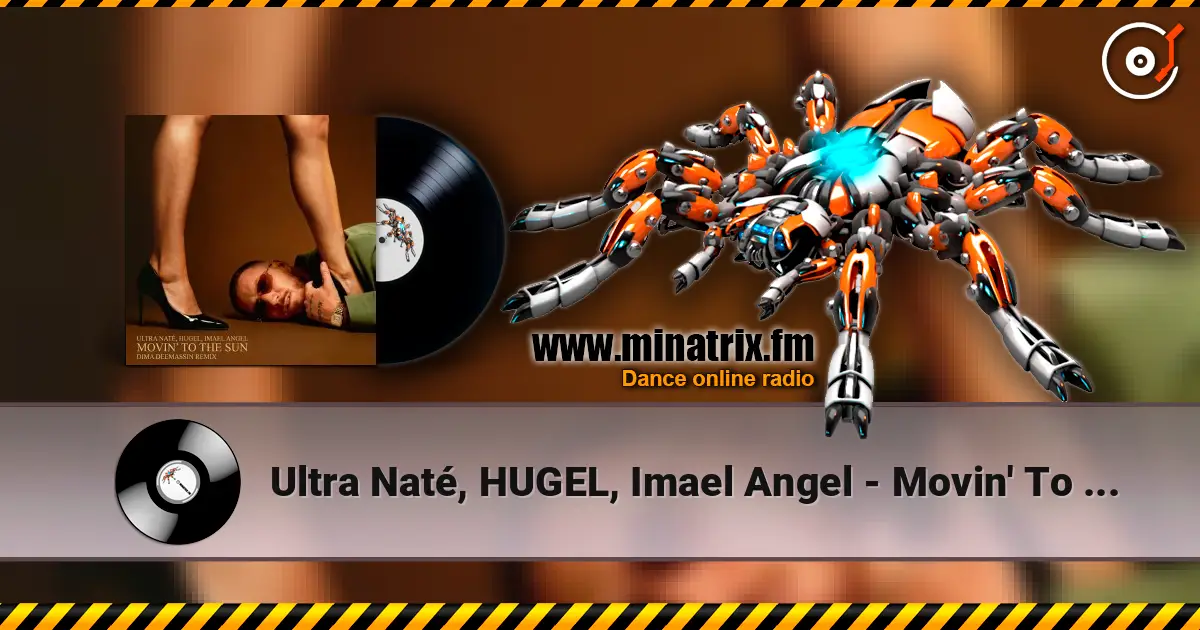 Ultra Naté, HUGEL, Imael Angel - Movin' To The Sun (Dima Deemassin Remix) 高品质在线收听 | Minatrix.FM